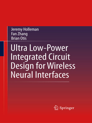 cover image of Ultra Low-Power Integrated Circuit Design for Wireless Neural Interfaces